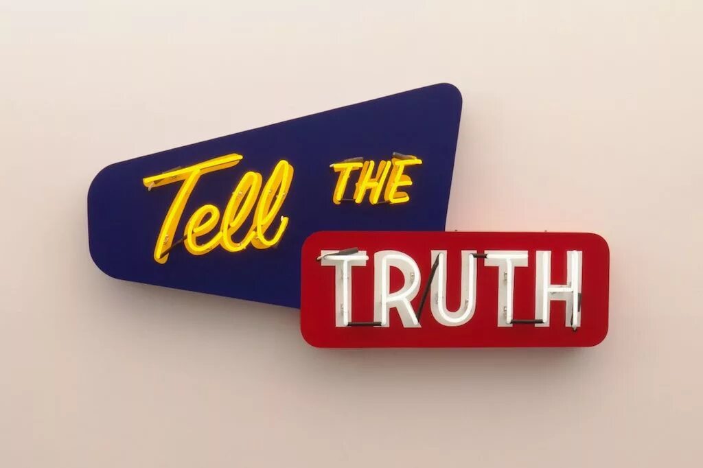 Tell the Truth. Turth. Tr. For the Truth.