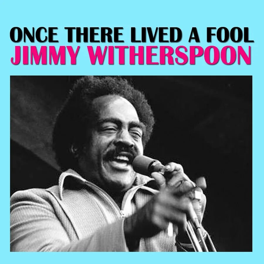 Once there lived there was. Jimmy witherspoon. 1959 - jimmy witherspoon - the concerts. фото jimmy witherspoon - 1959. 1976 - howard scott &amp; jimmy witherspoon - american blues\.