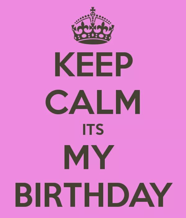 Its my Birthday. Keep Calm my Birthday. Keep Calm Birthday. Keep Calm its my Birthday. Its my favorite