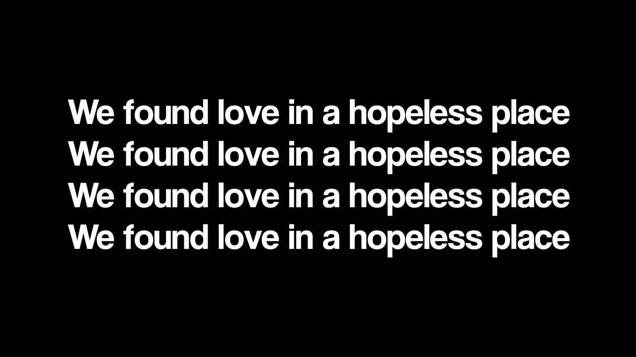 Rihanna текст love. Rihanna we found Love текст. We found Love текст. We find Love in a hopeless place. Love in a hopeless place.
