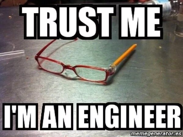 Trust me Мем. Trust me i'm an Engineer. Trust me i am an Engineer VTV. Мем im Engineer. I m engineering