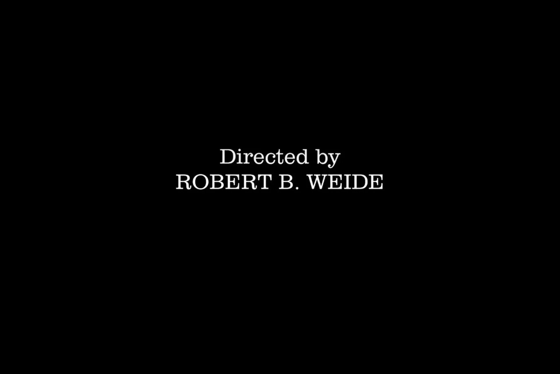 Титры directed by Robert b Weide. Directed by Robert b Weide Мем. Надпись directed by Robert b. Weide. Directed by Мем. Direct by robert b мем