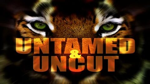 Season 2. Untamed and Uncut. 