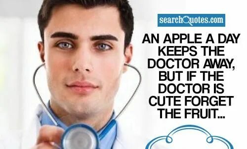 Day keeps. An Apple a Day keeps the Doctor away. An Apple a Day keeps the Doctor away, but if the Doctor is cute, forget the Fruit. One Apple a Day keeps Doctors away. An Apple a Day keeps the Doctor away signs.
