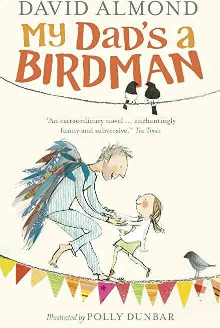 Dads bird. Книга birdman. дэвид алмонд. дэвид алмонд книги. дэвид а. &quot;мой папа - птиц&quot;.