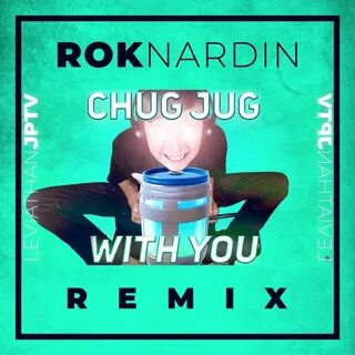 Chug Jug With You - Single by Rok Nardin.