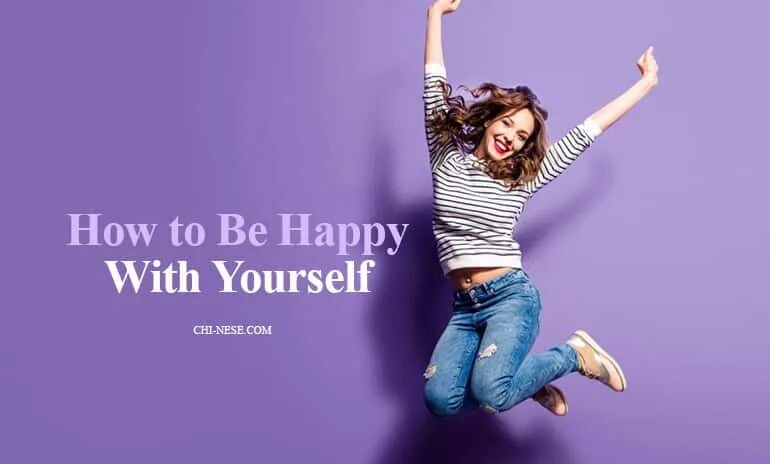 Happy with. Be Happy with yourself. You are Happy with yourself. How can i be Happy. Did she be happy