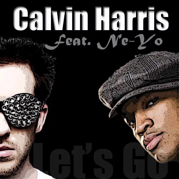 Calvin Harris feat. Ne-yo - Let's go. Кельвин Харрис летс гоу. Calvin Harris feat. Ne-yo - Let's go (Extended Mix). Кельвин Харрис новости. Let go edit