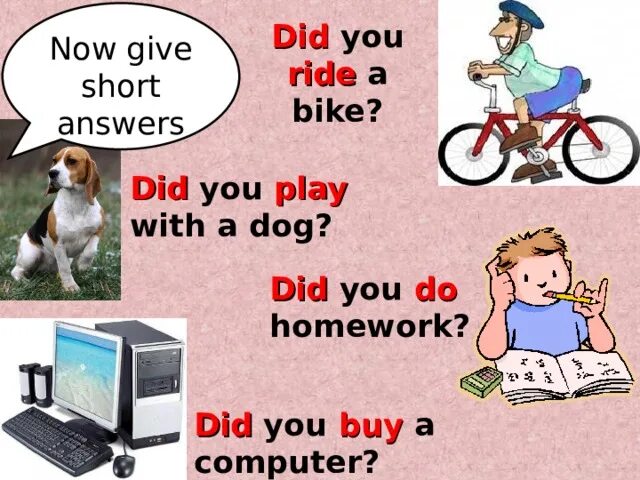 Did you do your homework. Do your Dog или does your Dog. Did you do your homework? - No, i _____.. Did Dog.