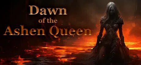 Dawn of the ashen queen. Dawn of the ashen queen