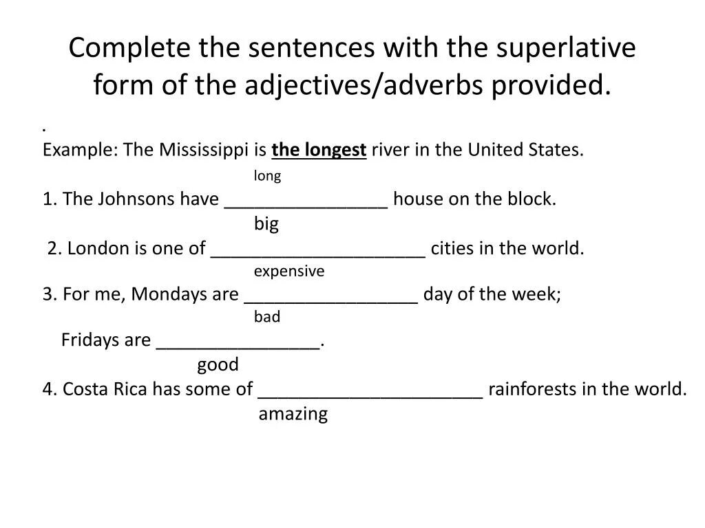 Write the sentences in short forms. Complete the sentences. Complete the sentences with the. Complete with the Superlative form of the adjectives. Complete the sentences with the Superlative.