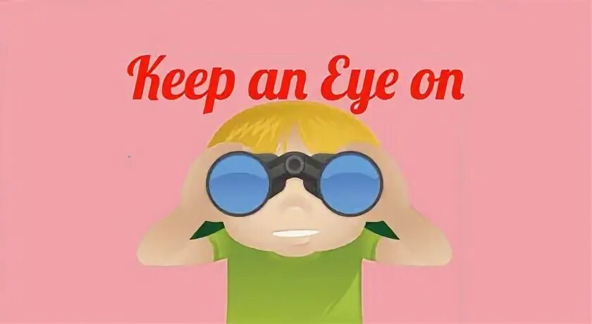 Keep an Eye on. Keep an Eye on idiom. Keep an Eye on перевод идиомы. Keep an Eye on Ivy.