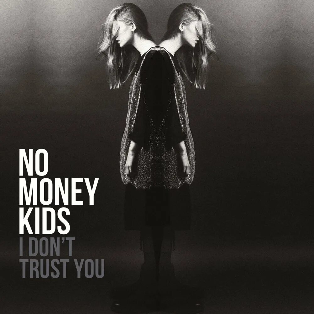 Don t trust песня. Trust you. I Trust you. Trust no one, Kid. No money Kids hear the Silence.