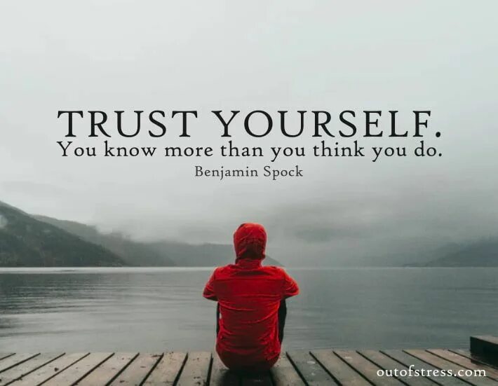 Trust yourself