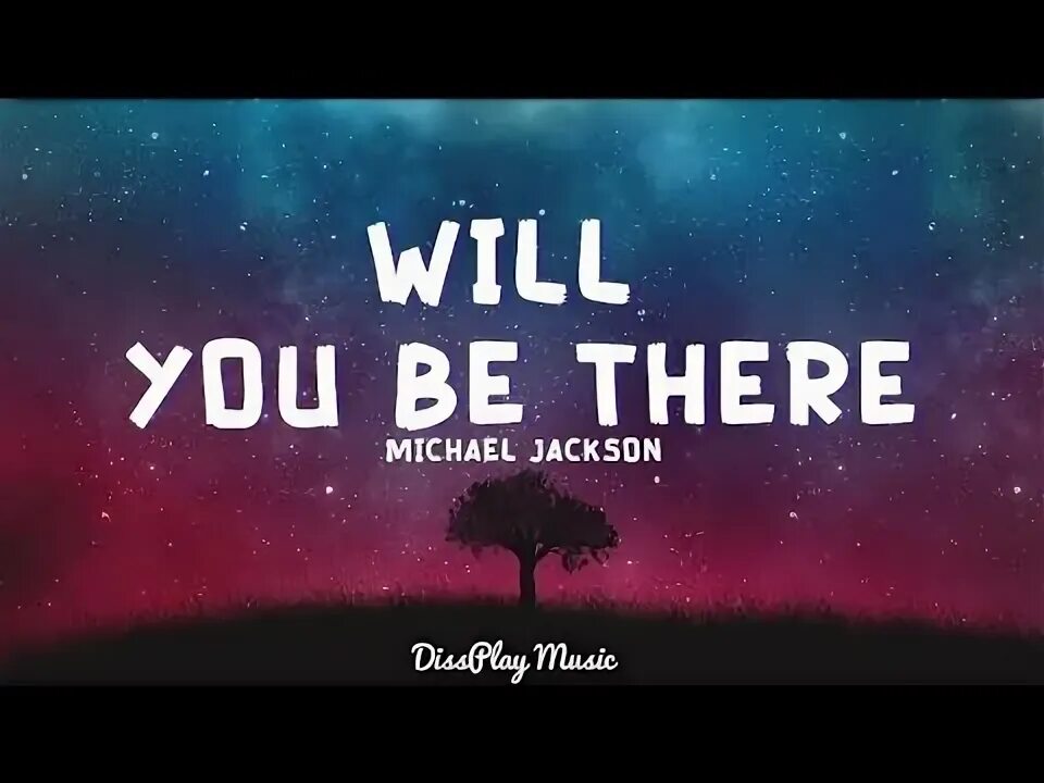 Will you be there michael. Will you be there michael