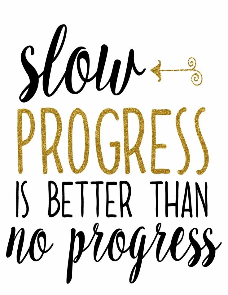 Can be progress if. Slow progress is better than no. no progress. no antagonism no progress. slow progress is better than no png.