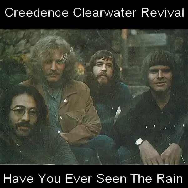 Creedence Clearwater Revival - have you ever seen the Rain. Creedence Clearwater Revival - have you ever seen the Rain (1970). Have you seen the Rain. Фото группы Creedence Clearwater Revival - have you ever seen the Rain. Creedence clearwater rain