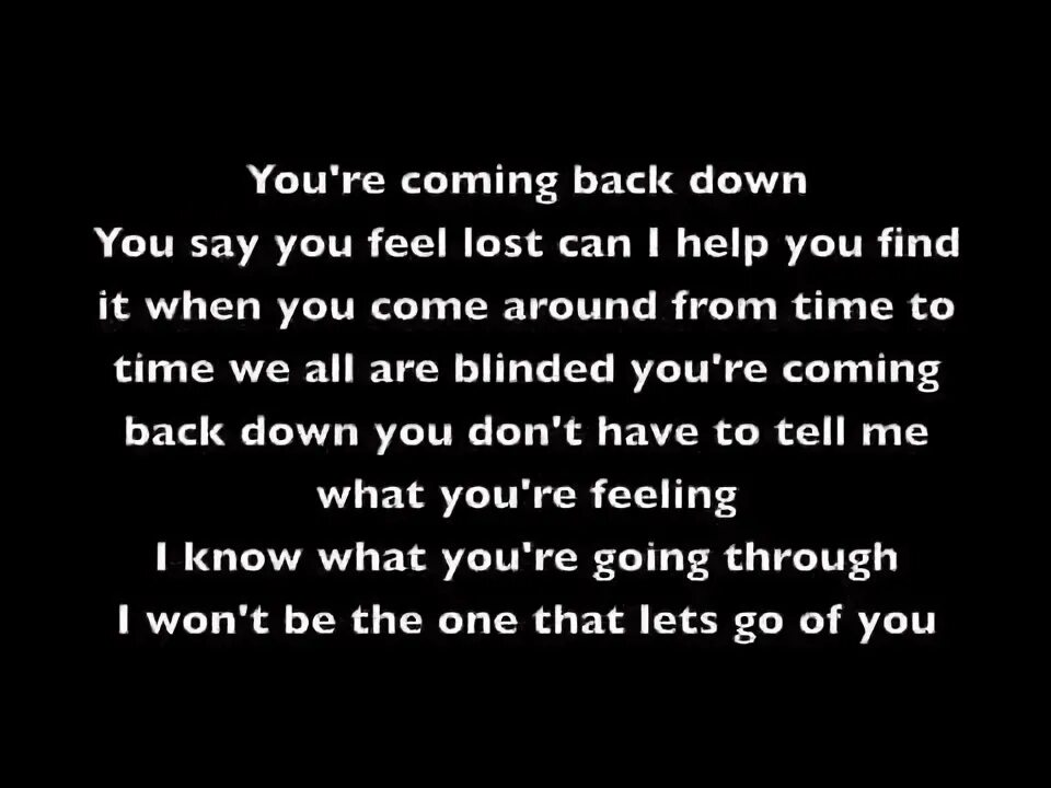 Feeling coming back. Lifehouse am i ever gonna find out. The Lost Soul down текст.