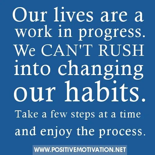 Changing in our lives. Quotes about habits. habits quotes. habits in our life. quotes about progress.