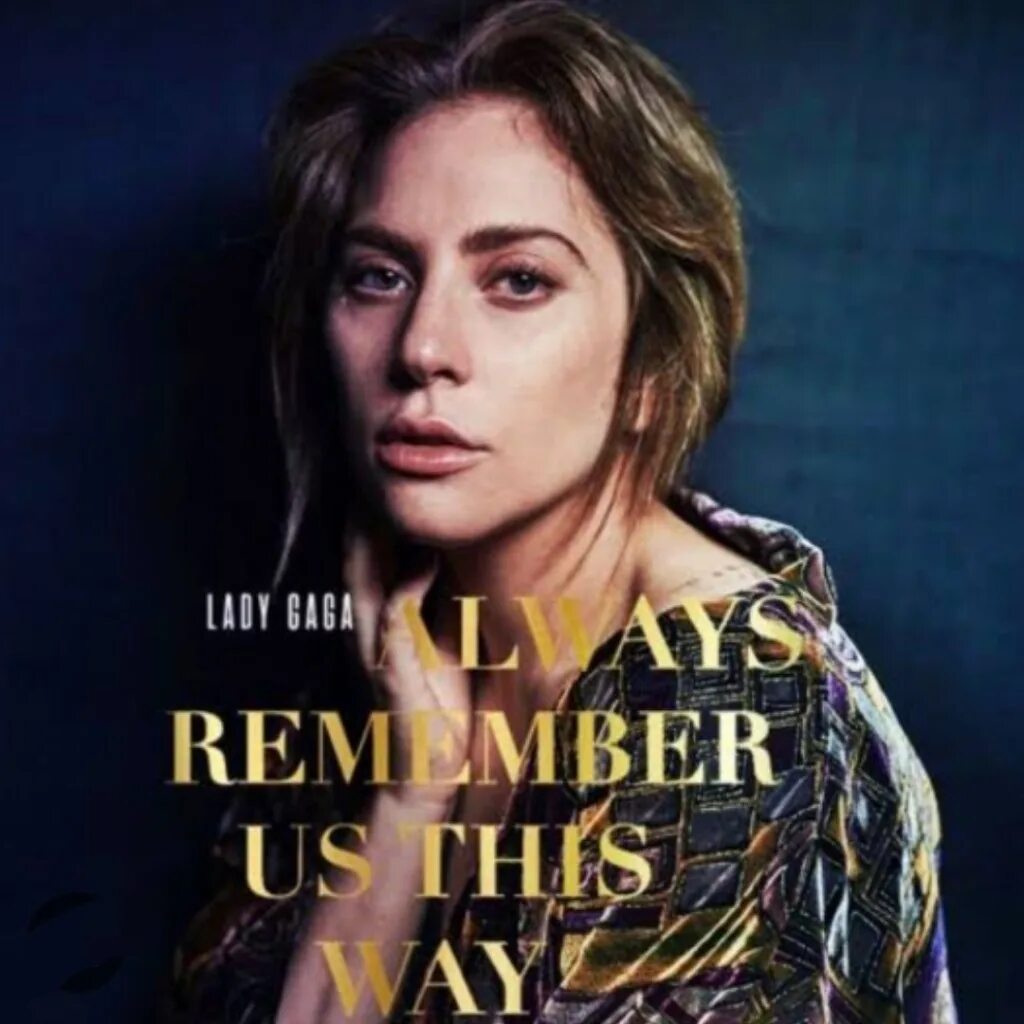 Lady gaga remember us this way перевод. Lady Gaga always remember us this way. Леди Гага Олвейс ремембер. Always remember us this way леди Гага. Lady Gaga - always remember us this way обложка.