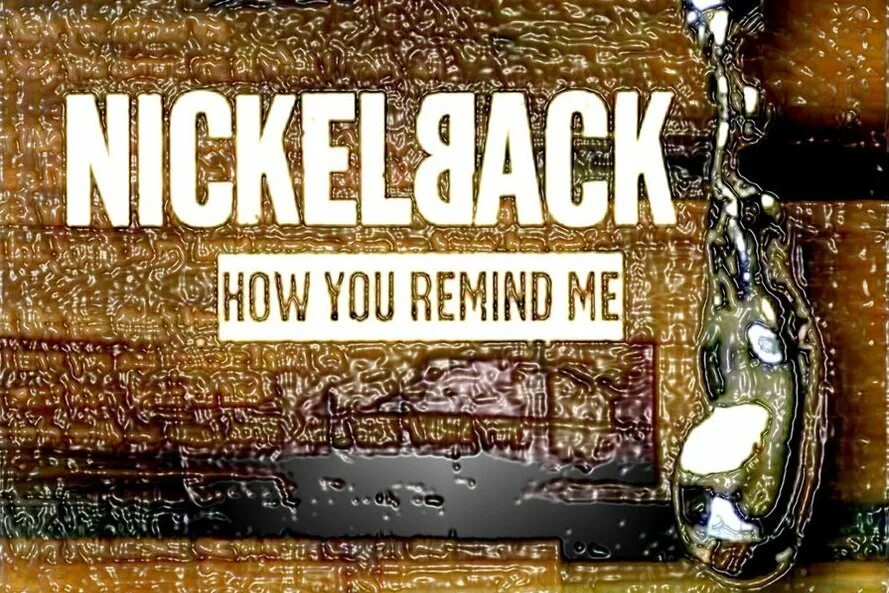 Песня how you remind me. Nickelback how you remind. You remind me Nickelback. Nickelback - how you remind me обложка. Nickelback – how you remind me, картинка.