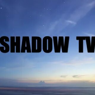 Shadow tv