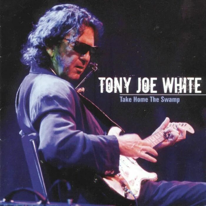 Tony white. Tony joe white тони джо уайт. обложки к альбомам tony joe white. обложка альбома tony joe white--2007 take home the swamp. tony joe white обложки.
