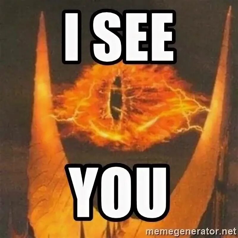 Can i see you too. Око саурона. всевидящее око сарумана. i see you саурон. око саурона я вижу тебя.