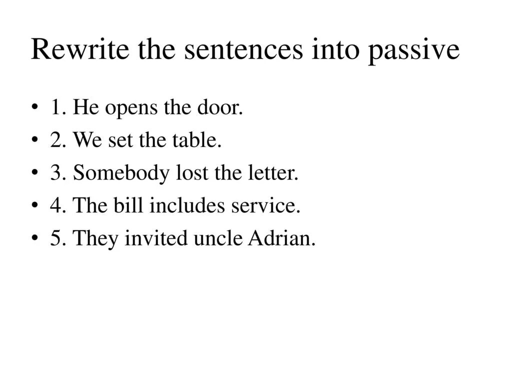 From sentences using the passive. Rewrite the sentences into Passive Voice. Rewrite into Passive Voice. Rewrite the following sentences into the Passive. Rewrite the sentences in the Passive.