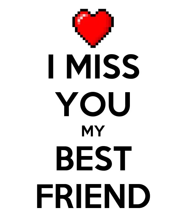 Miss good. You my best friend. Miss you my best friend. You are my friend. You're my best friend! Картина.