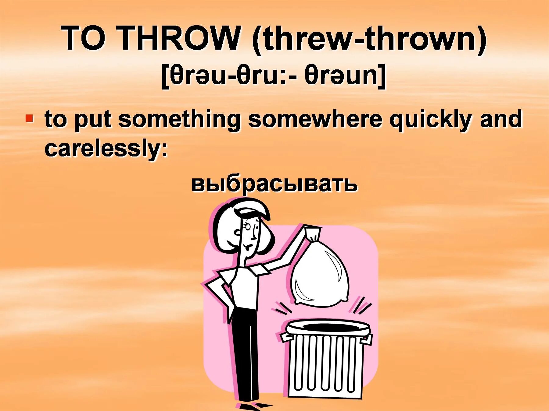 Put something right. Put. something. to throw. put something in a package.