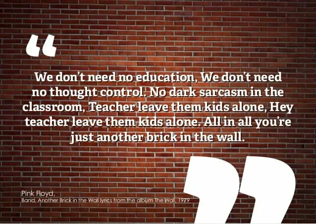 Don t need much. Пинк флойд we don&#039;t need no education. we don&#039;t need no education текст. pink floyd leave the kids alone. hey teacher leave the kids alone.