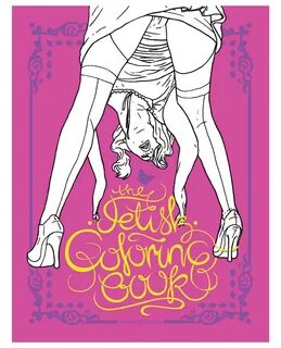 ETA 09/01/21) The Fetish Coloring Book - Caliente Adult.