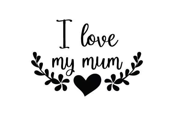 My mum me. Надпись mum. I Love my mum. Открытки i Love my mum. Надпись i Love my.