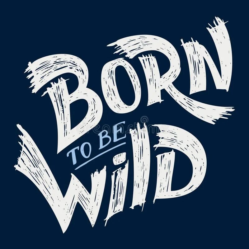 Born to be number one. Be Wild надпись. Born to be Wild. Тату born to be Wild. Born to be Wild надпись.