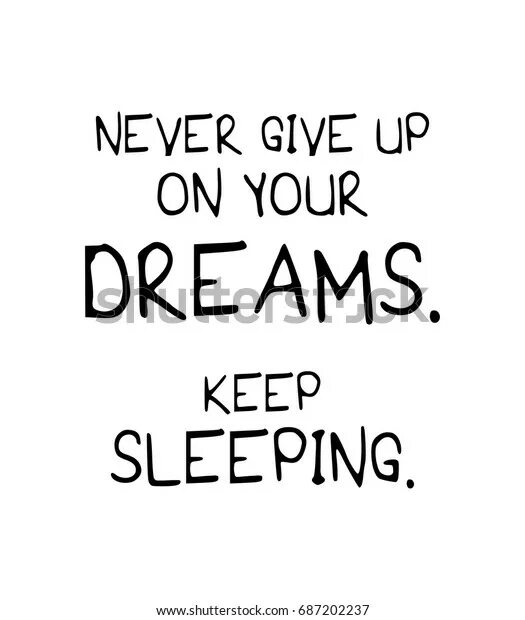 Keep asleep. Never give up on your Dreams перевод. Never give up on your Dreams keep sleeping. Never give up on your Dreams Ноты. Give up on your Dream and die.