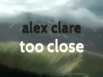Too close clare