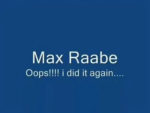 Max raabe oops i did it again