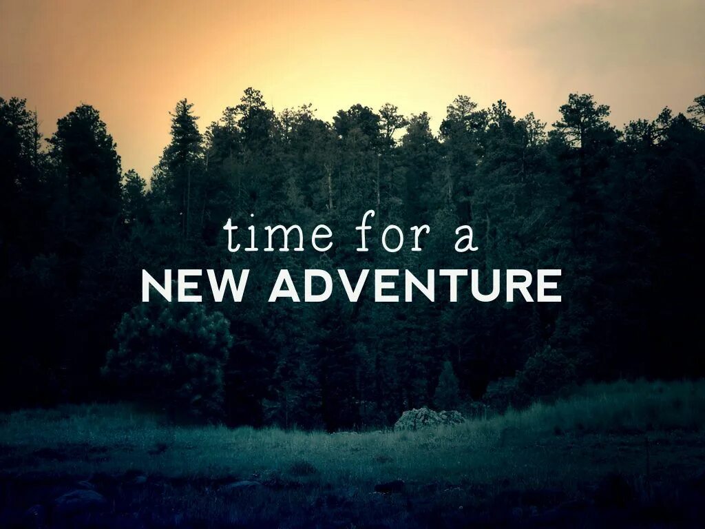 New Adventure. It's time for a New Adventure. Надписью New Life фото. New Life begins. Find new life