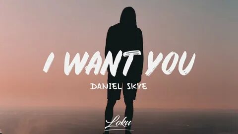 L want you