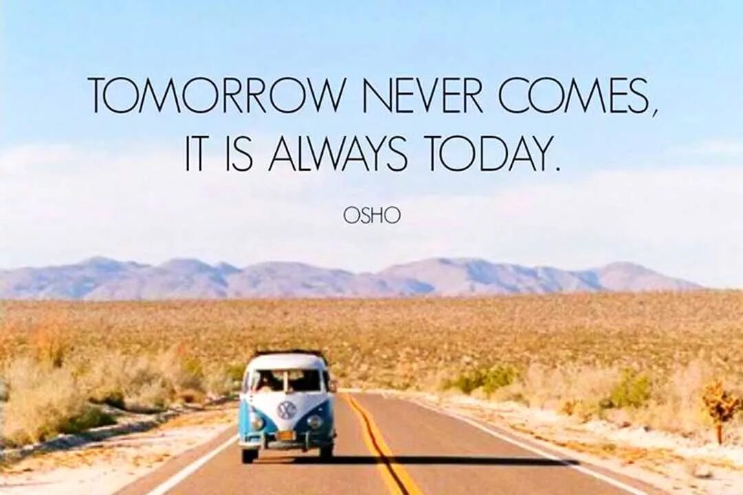 Put it on tomorrow. Tomorrow never comes. Tomorrow never comes 1977. Tomorrow never comes today. ZTE tomorrow never waits.
