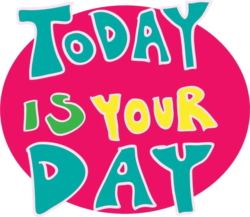 Your days s. Today лого. today is your day. your day. today is your day шанайя твейн.