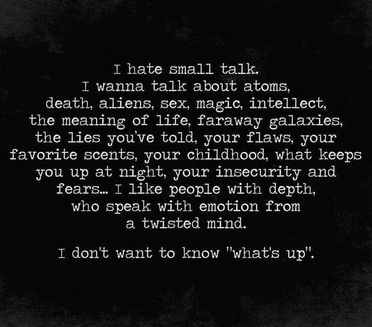 I hate small talk i wanna talk about atoms. Meaning of my life. Hate small. Плита hate - small. Small talk картинки.