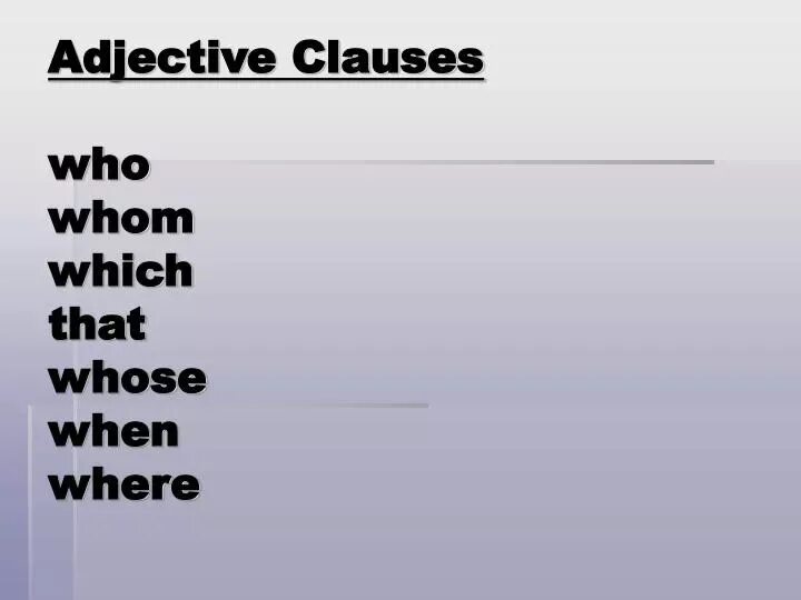 Fill in when who which. Adjective clause. relative pronouns who which where. who &quot;who&quot;. when where when who.