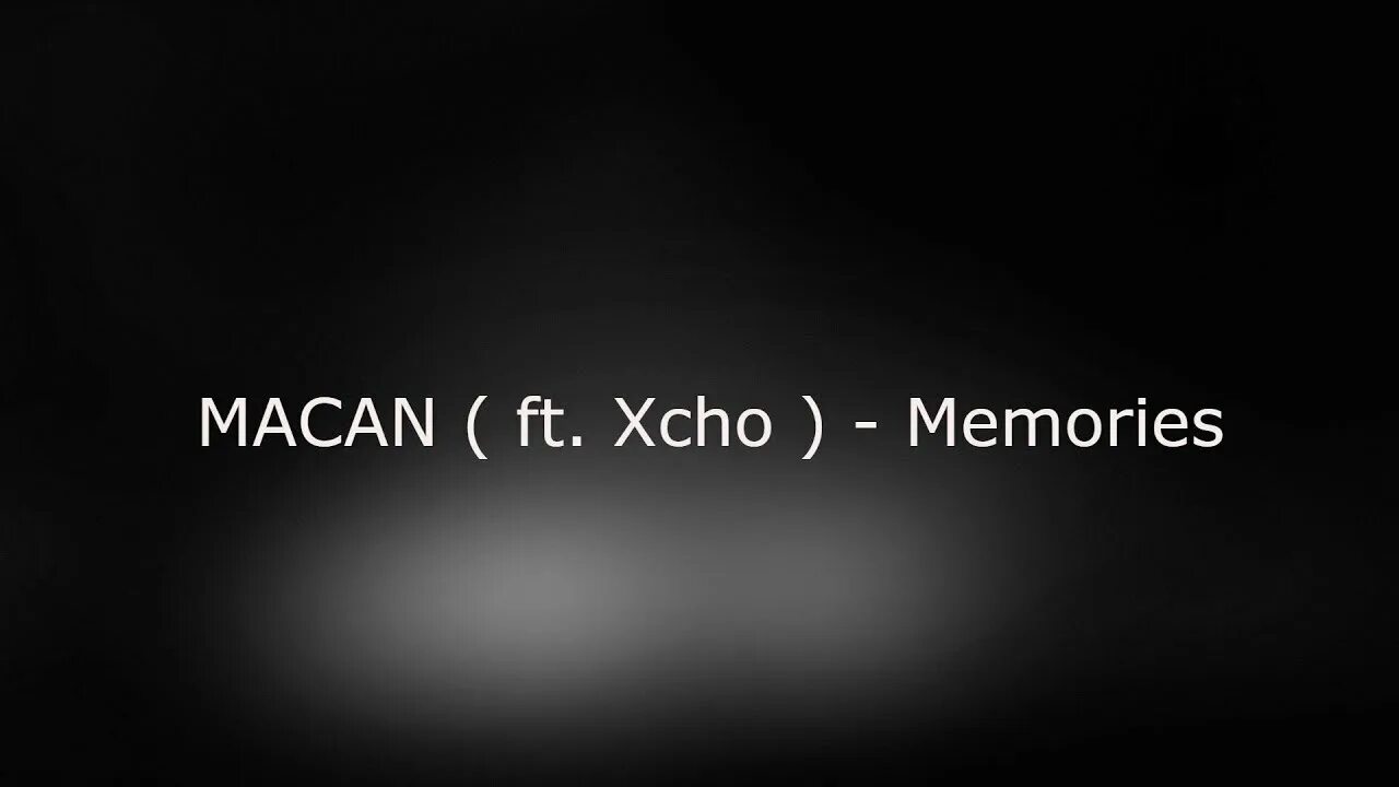 Memory text. Memories Xcho Macan. Memories Макан. Macan певец Memories. Macan Xcho.