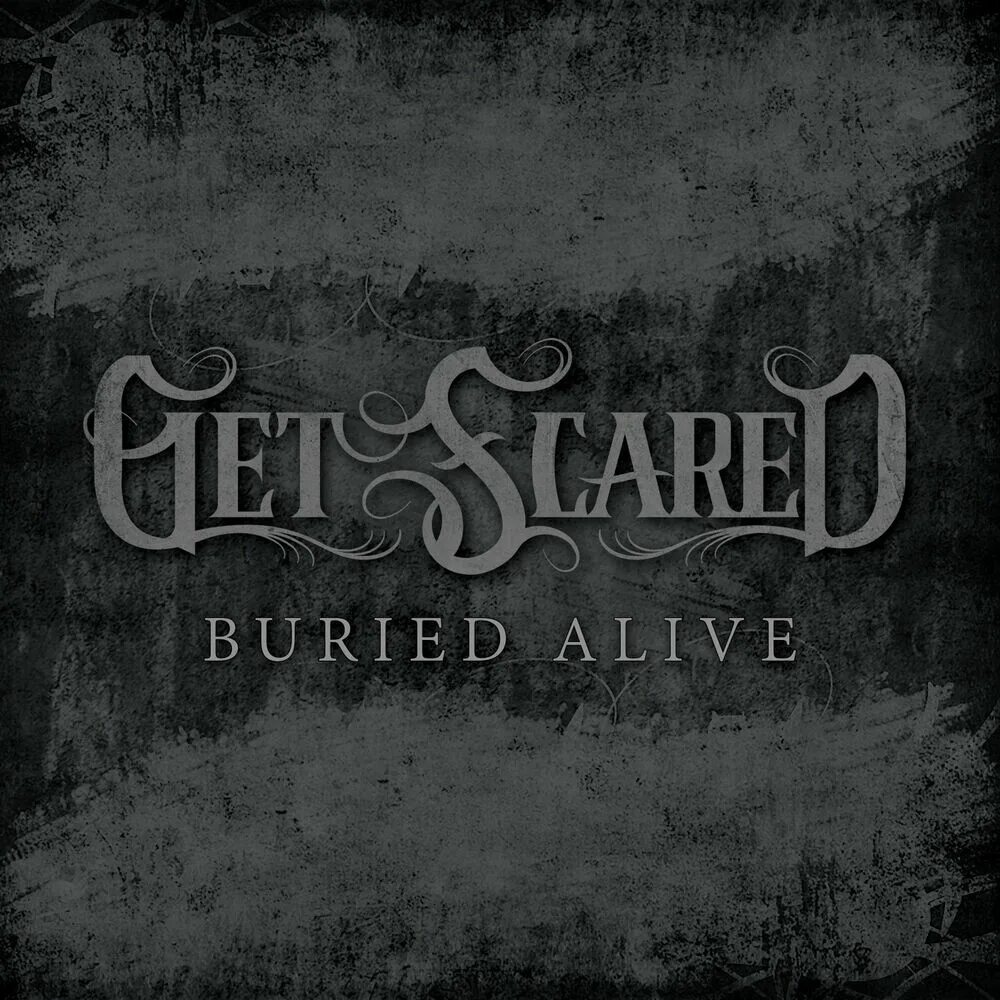 I got scared. Get scared. Get scared logo. Get scared album. Get scared - Buried Alive.