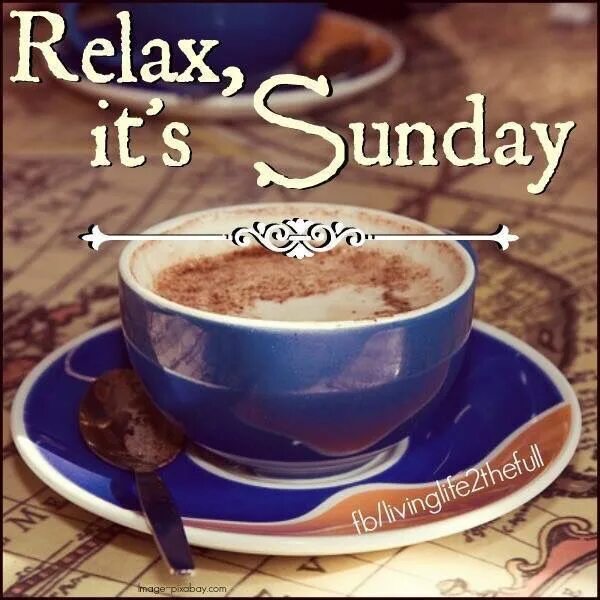 Is it morning there. Sunday its sunday. воскресенье кофе. good morning happy sunday. relax its sunday.