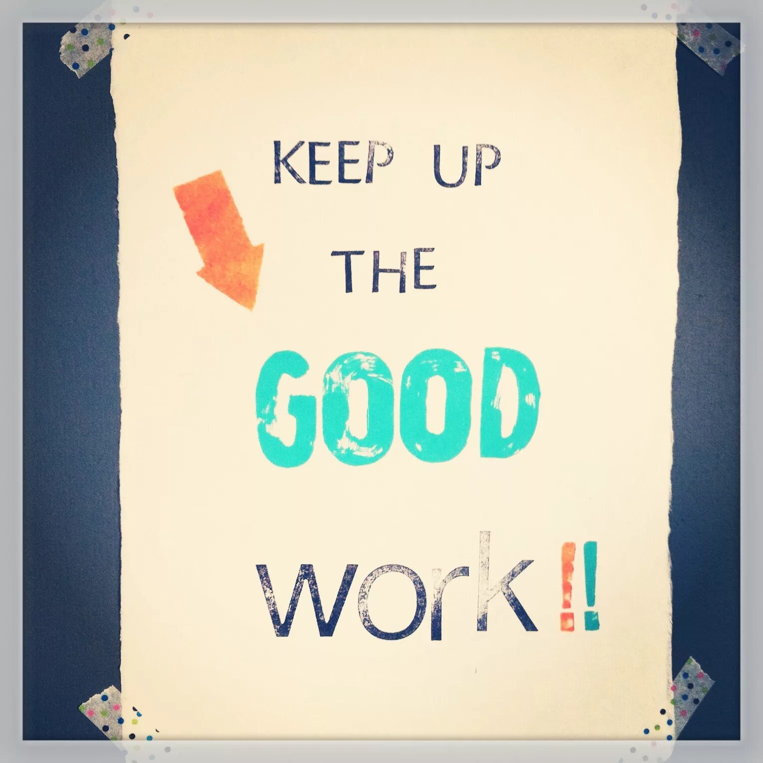 Keep up the good. Keep up the good work. Good work keep it up. Keep up the good job. Keep up great work.