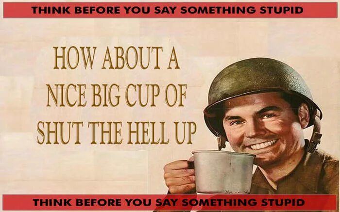 How about them. How about a nice big cup. how about a nice cup of shut the hell up. how about a big cup of shut the hell nice. how about a nice big cup of shut the hell up.