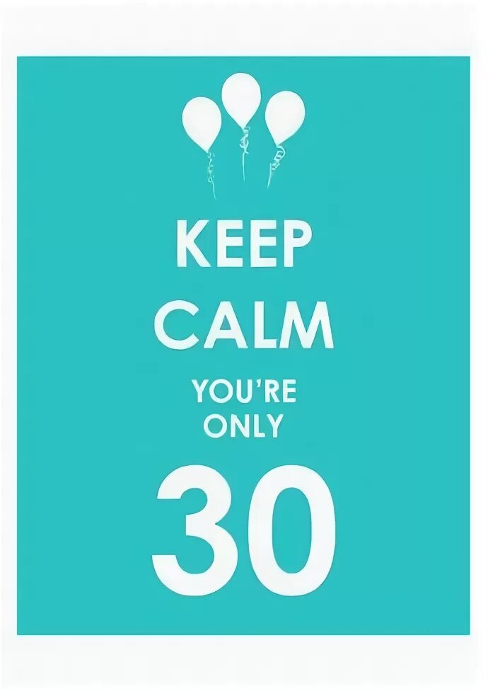 Drabc. Keep on only you. Keep calm you are only 16th birthday. Keep calm and be. Keep calm you're only 30.